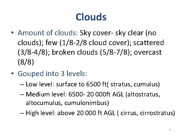 Clouds • Amount of clouds: Sky cover- sky clear (no clouds); few (1/8 -2/8