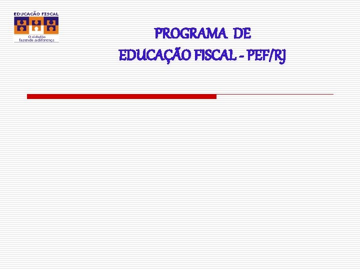 PROGRAMA DE EDUCAÇÃO FISCAL - PEF/RJ 