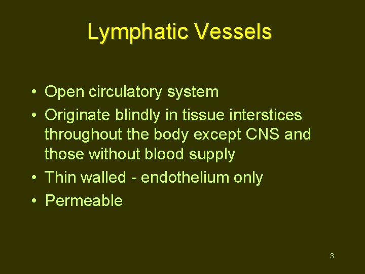 Lymphatic Vessels • Open circulatory system • Originate blindly in tissue interstices throughout the