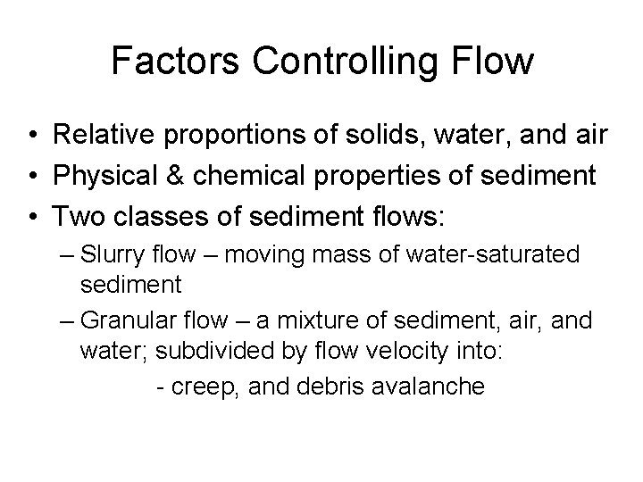 Factors Controlling Flow • Relative proportions of solids, water, and air • Physical &