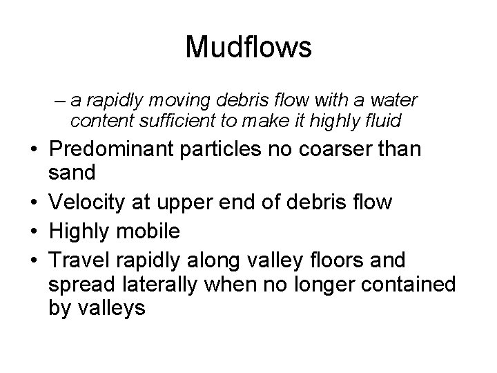 Mudflows – a rapidly moving debris flow with a water content sufficient to make