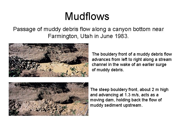 Mudflows Passage of muddy debris flow along a canyon bottom near Farmington, Utah in