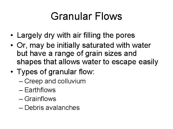 Granular Flows • Largely dry with air filling the pores • Or, may be