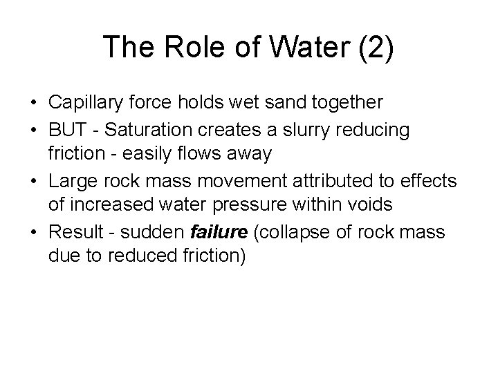 The Role of Water (2) • Capillary force holds wet sand together • BUT