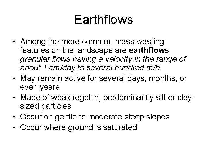 Earthflows • Among the more common mass-wasting features on the landscape are earthflows, granular