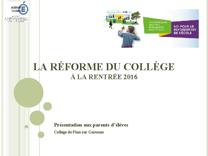 LA RÉFORME DU COLLÈGE À LA RENTRÉE 2016 Présentation aux parents d’élèves Collège de