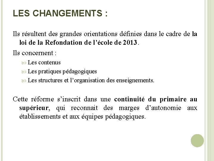 LES CHANGEMENTS : Ils résultent des grandes orientations définies dans le cadre de la