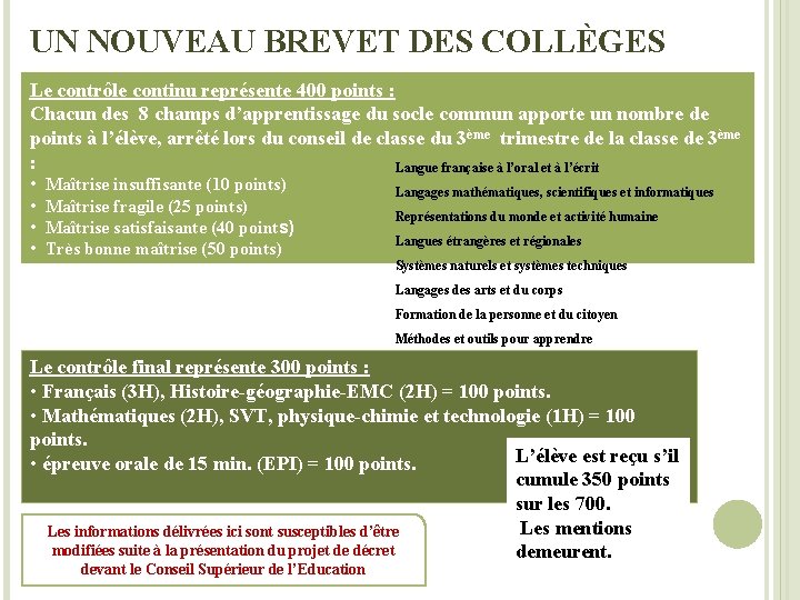 UN NOUVEAU BREVET DES COLLÈGES Le contrôle continu représente 400 points : Chacun des