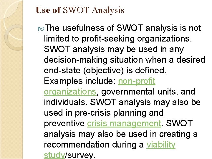 Use of SWOT Analysis The usefulness of SWOT analysis is not limited to profit-seeking Use of SWOT Analysis The usefulness of SWOT analysis is not limited to profit-seeking