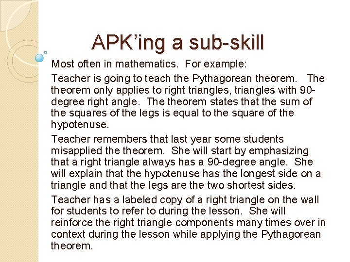 APK’ing a sub-skill Most often in mathematics. For example: Teacher is going to teach