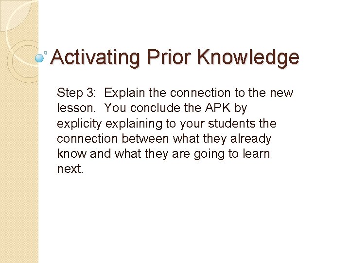 Activating Prior Knowledge Step 3: Explain the connection to the new lesson. You conclude