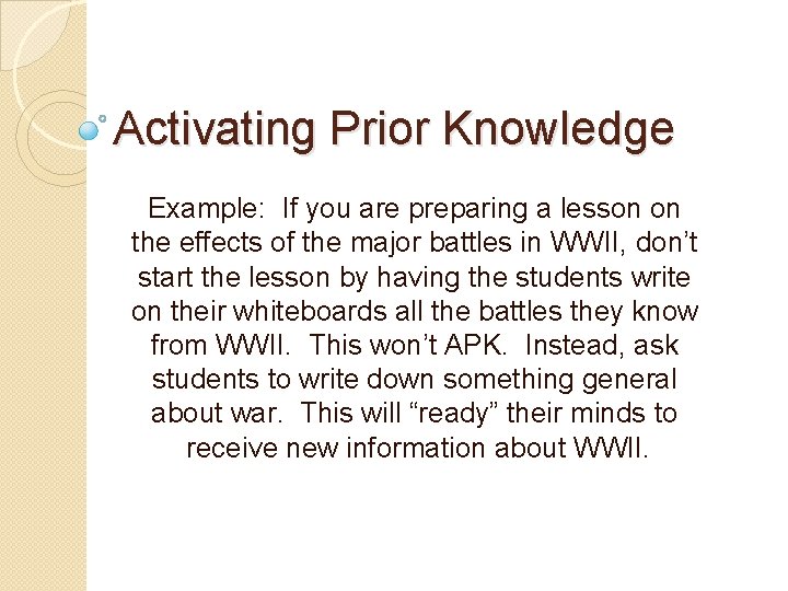 Activating Prior Knowledge Example: If you are preparing a lesson on the effects of