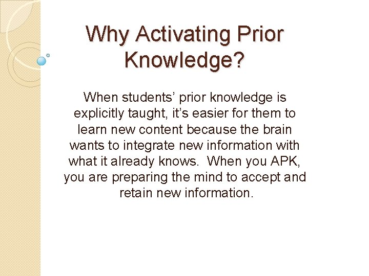 Why Activating Prior Knowledge? When students’ prior knowledge is explicitly taught, it’s easier for