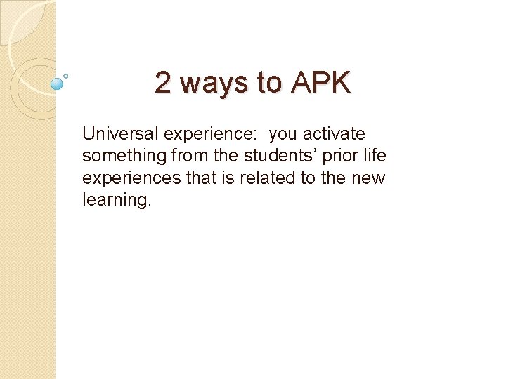 2 ways to APK Universal experience: you activate something from the students’ prior life