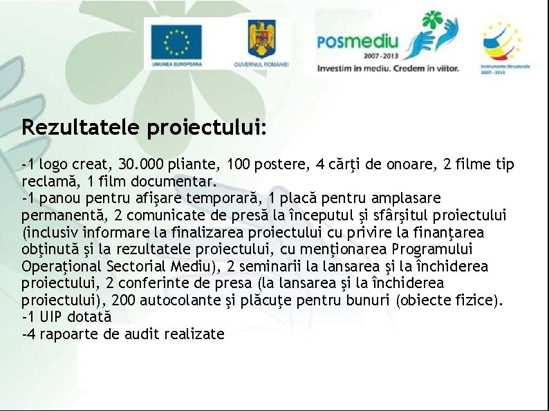 Rezultatele proiectului: -1 logo creat, 30. 000 pliante, 100 postere, 4 cărţi de onoare,