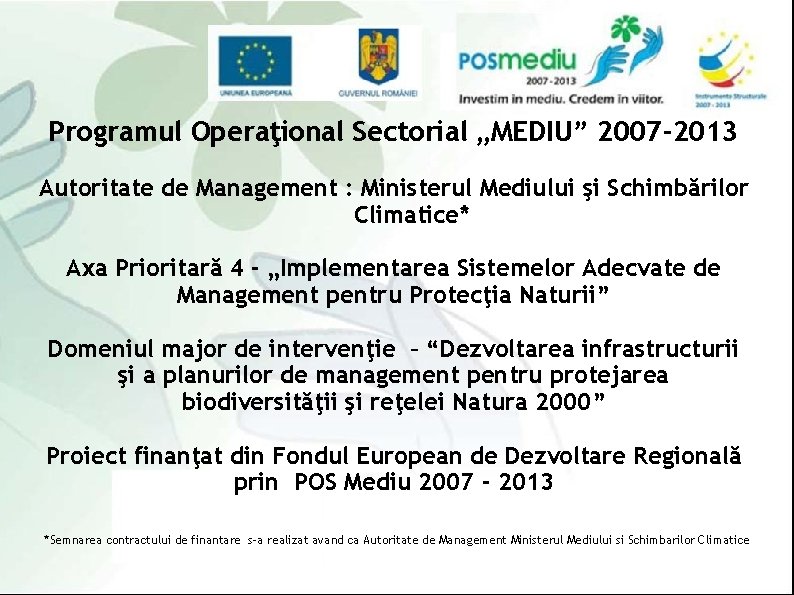 Programul Operaţional Sectorial „MEDIU” 2007 -2013 Autoritate de Management : Ministerul Mediului şi Schimbărilor