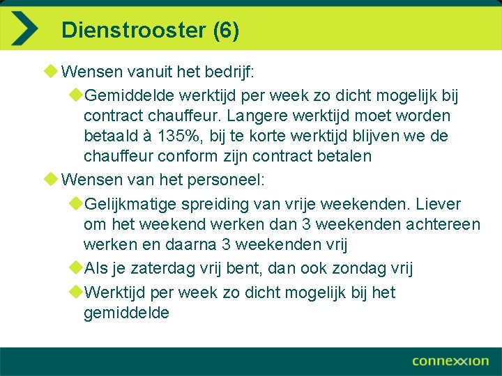 Dienstrooster (6) u Wensen vanuit het bedrijf: u. Gemiddelde werktijd per week zo dicht