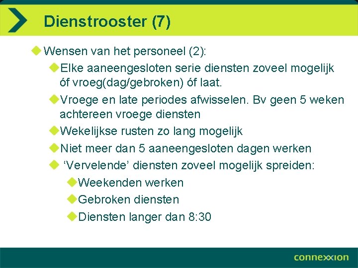 Dienstrooster (7) u Wensen van het personeel (2): u. Elke aaneengesloten serie diensten zoveel