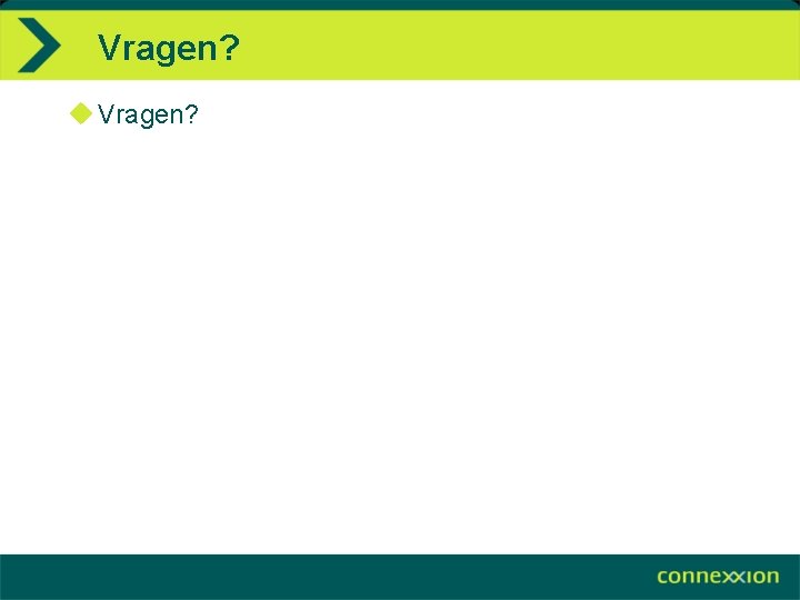 Vragen? u Vragen? 