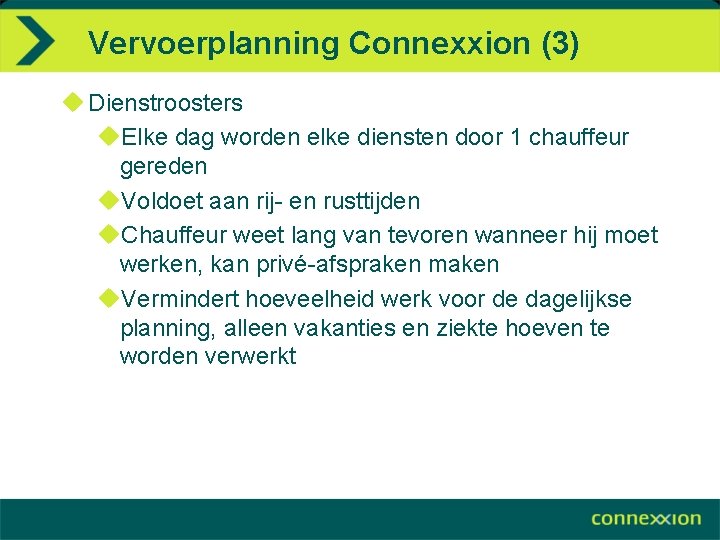 Vervoerplanning Connexxion (3) u Dienstroosters u. Elke dag worden elke diensten door 1 chauffeur