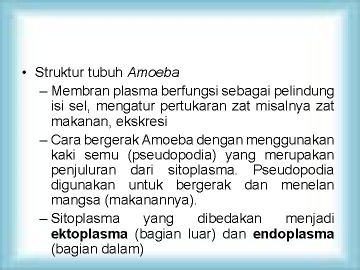  • Struktur tubuh Amoeba – Membran plasma berfungsi sebagai pelindung isi sel, mengatur