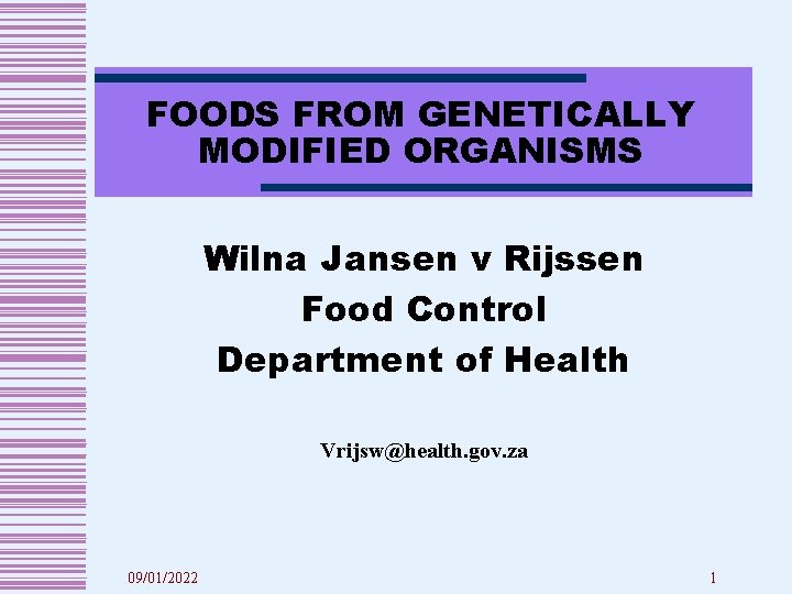 FOODS FROM GENETICALLY MODIFIED ORGANISMS Wilna Jansen v Rijssen Food Control Department of Health