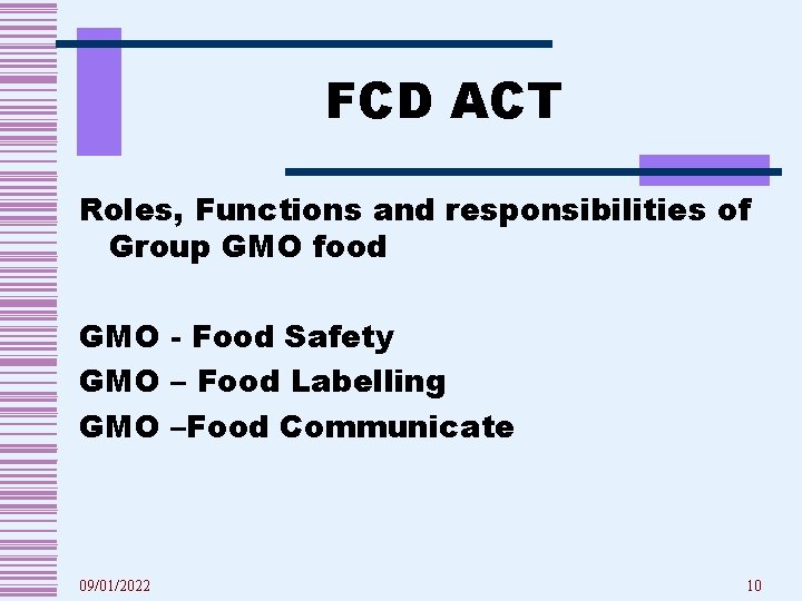 FCD ACT Roles, Functions and responsibilities of Group GMO food GMO - Food Safety