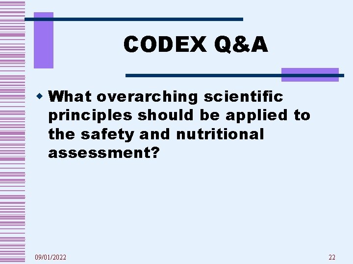 CODEX Q&A w What overarching scientific principles should be applied to the safety and