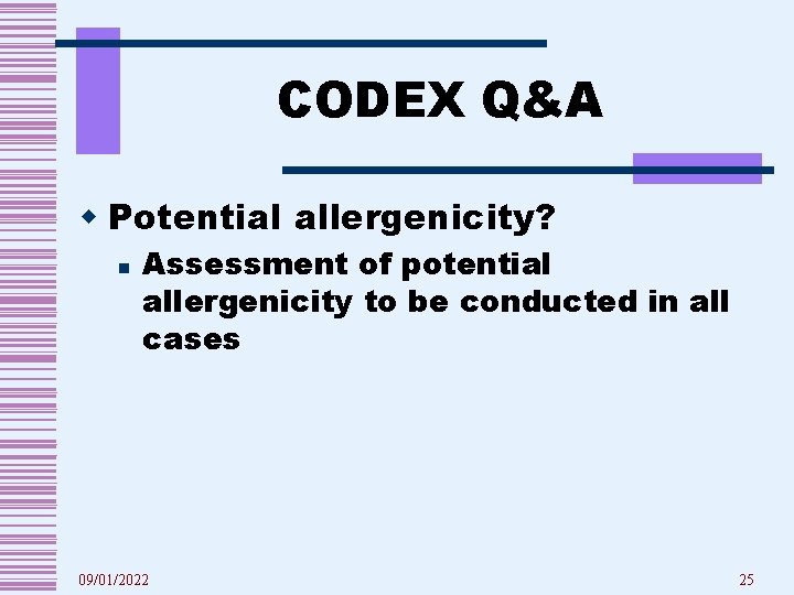 CODEX Q&A w Potential allergenicity? n Assessment of potential allergenicity to be conducted in