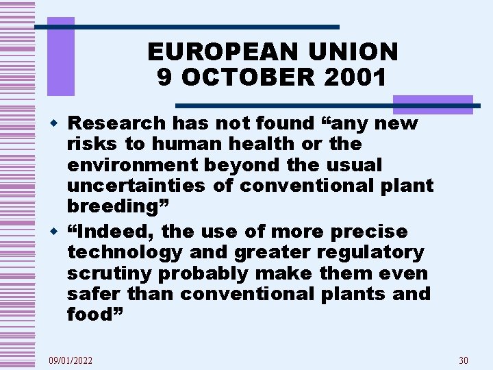 EUROPEAN UNION 9 OCTOBER 2001 w Research has not found “any new risks to