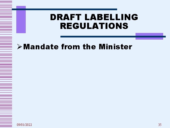 DRAFT LABELLING REGULATIONS Ø Mandate from the Minister 09/01/2022 35 