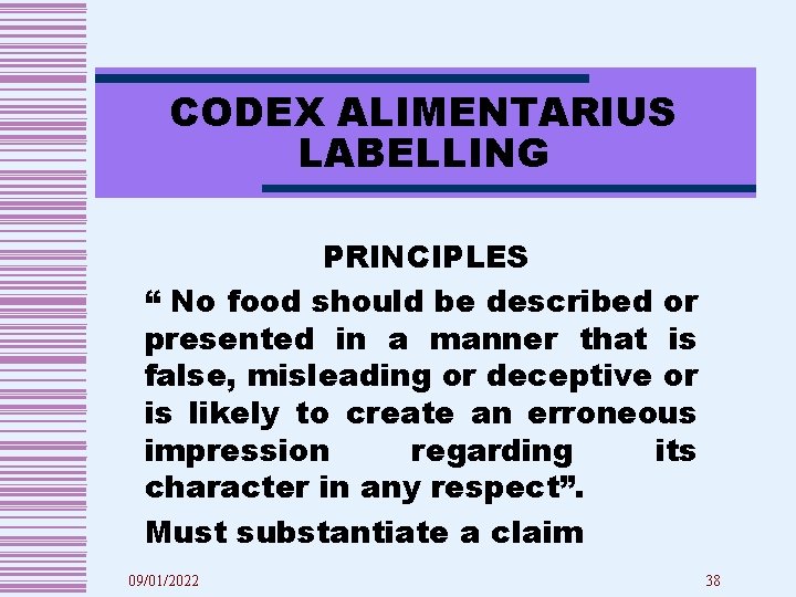 CODEX ALIMENTARIUS LABELLING PRINCIPLES “ No food should be described or presented in a
