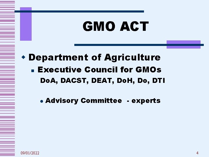 GMO ACT w Department of Agriculture n Executive Council for GMOs Do. A, DACST,
