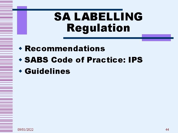 SA LABELLING Regulation w Recommendations w SABS Code of Practice: IPS w Guidelines 09/01/2022