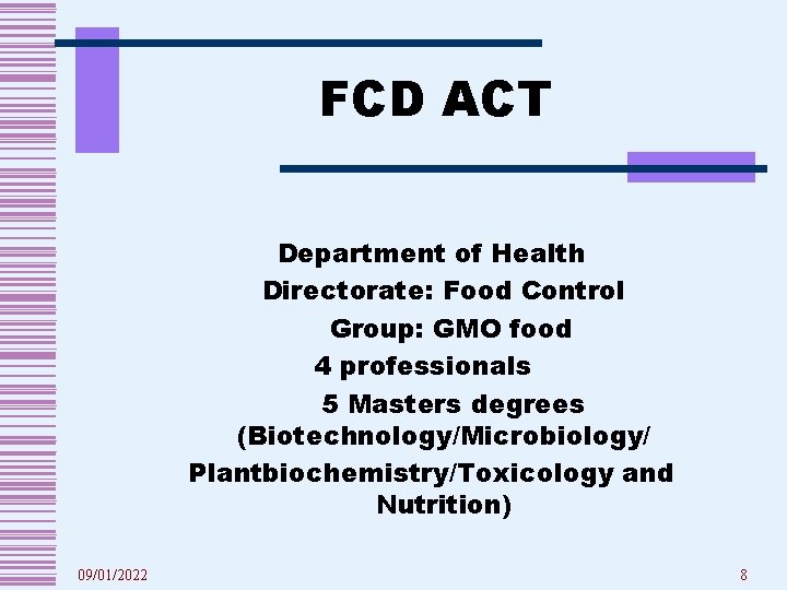 FCD ACT Department of Health Directorate: Food Control Group: GMO food 4 professionals 5