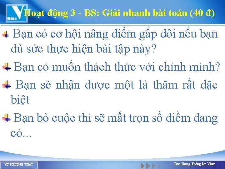 Hoạt động 3 - BS: Giải nhanh bài toán (40 đ) Bạn có cơ