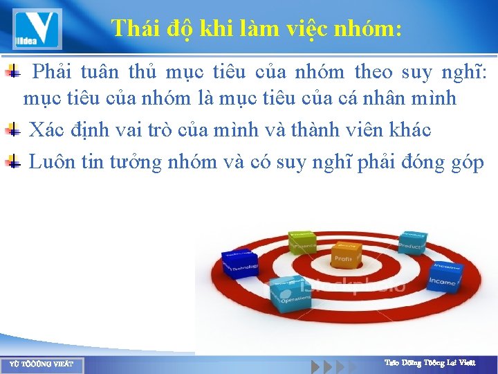 Thái độ khi làm việc nhóm: Phải tuân thủ mục tiêu của nhóm theo