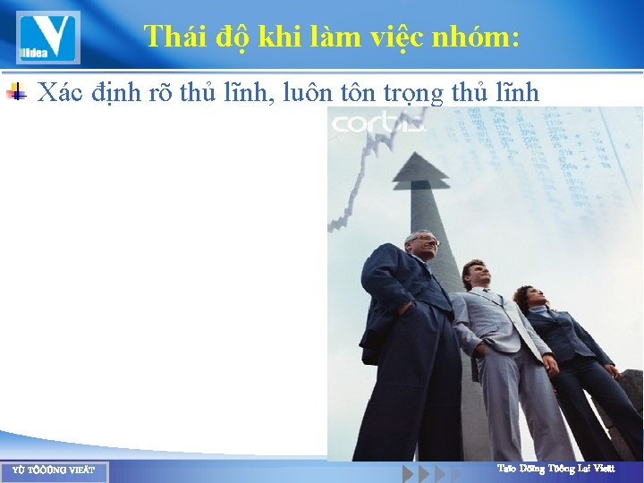 Thái độ khi làm việc nhóm: Xác định rõ thủ lĩnh, luôn trọng thủ