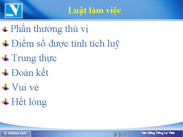 Luật làm việc Phần thưởng thú vị Điểm số được tính tích luỹ Trung