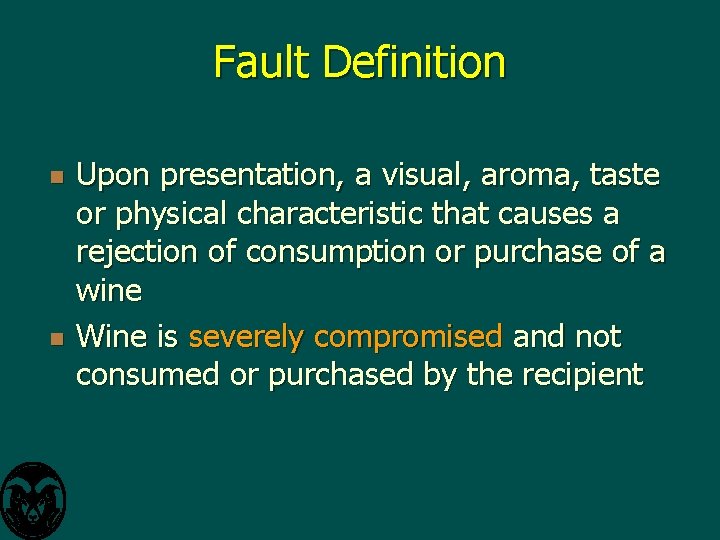 Fault Definition n n Upon presentation, a visual, aroma, taste or physical characteristic that