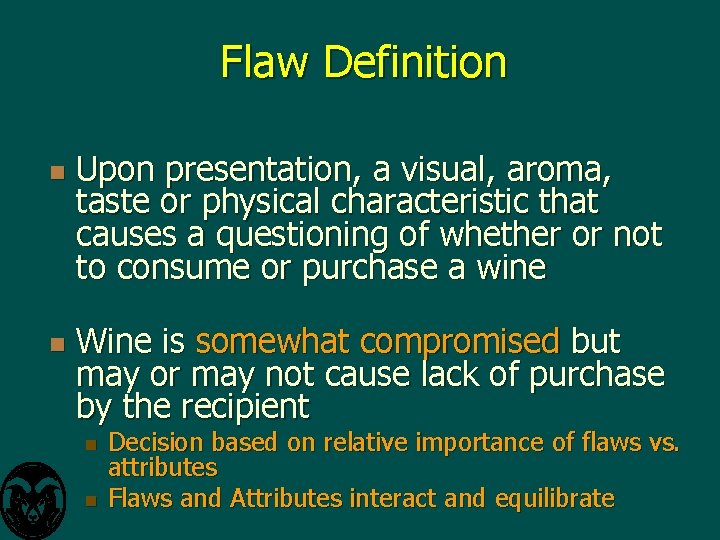 Flaw Definition n n Upon presentation, a visual, aroma, taste or physical characteristic that