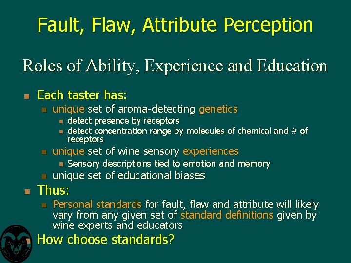 Fault, Flaw, Attribute Perception Roles of Ability, Experience and Education n Each taster has: