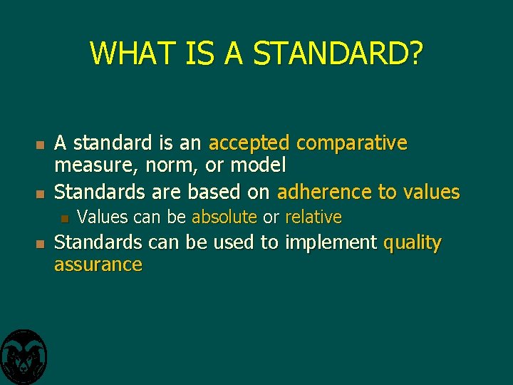 WHAT IS A STANDARD? n n A standard is an accepted comparative measure, norm,
