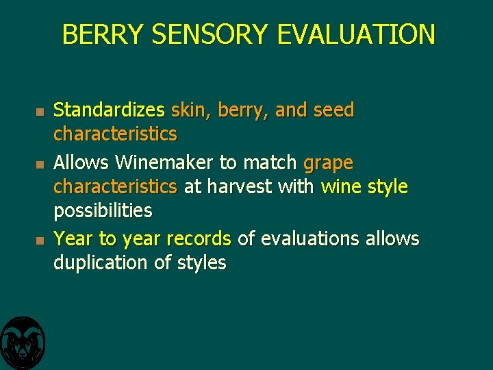 BERRY SENSORY EVALUATION n n n Standardizes skin, berry, and seed characteristics Allows Winemaker