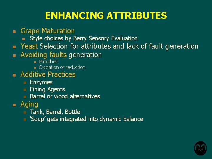 ENHANCING ATTRIBUTES n Grape Maturation n Style choices by Berry Sensory Evaluation Yeast Selection