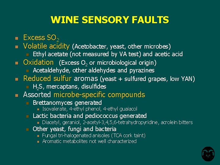 WINE SENSORY FAULTS n n Excess SO 2 Volatile acidity (Acetobacter, yeast, other microbes)