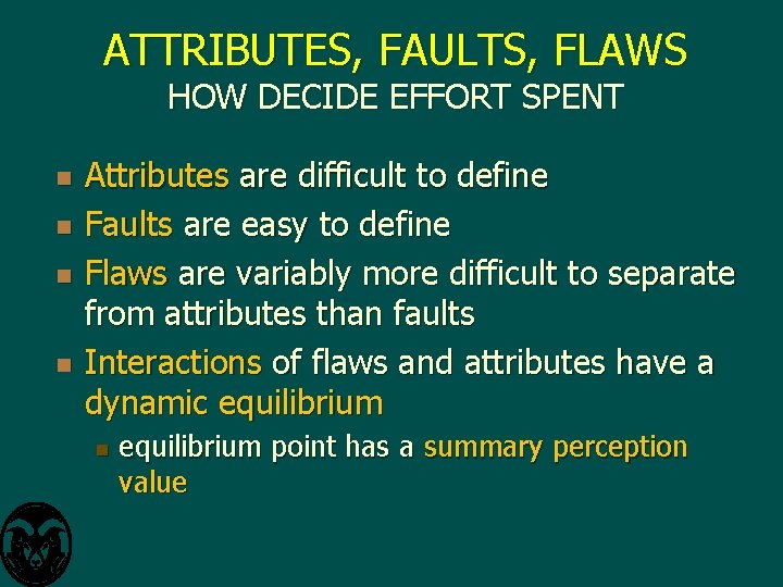 ATTRIBUTES, FAULTS, FLAWS HOW DECIDE EFFORT SPENT n n Attributes are difficult to define