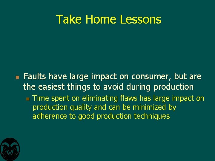 Take Home Lessons n Faults have large impact on consumer, but are the easiest