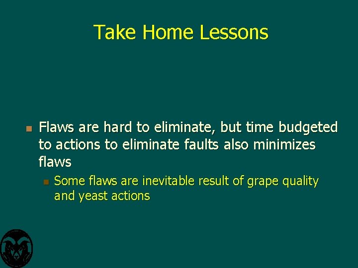 Take Home Lessons n Flaws are hard to eliminate, but time budgeted to actions