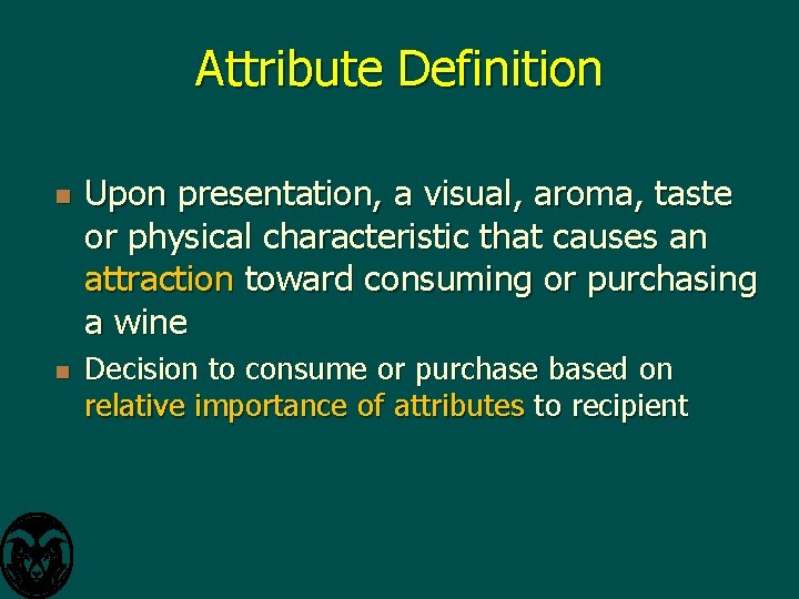 Attribute Definition n n Upon presentation, a visual, aroma, taste or physical characteristic that